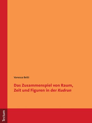 cover image of Das Zusammenspiel von Raum, Zeit und Figuren in der "Kudrun"